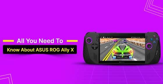 All You Need To Know About ASUS ROG Ally X